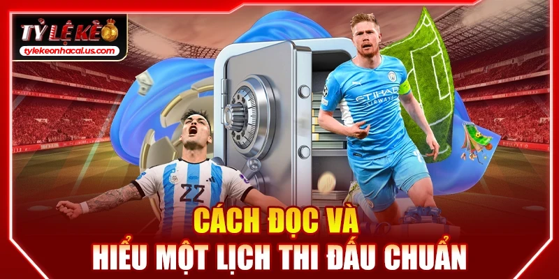 Lịch Thi Đấu Bóng Đá Hôm Nay | Cập Nhật Tỷ Lệ Kèo Trực Tuyến Cách đọc và hiểu một lịch thi đấu chuẩn