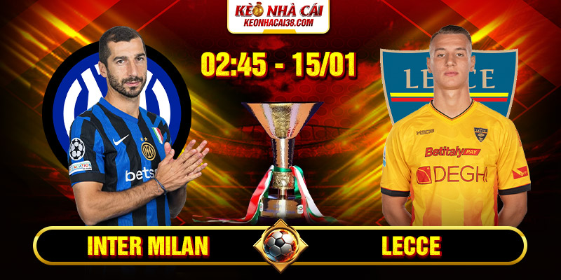 Soi Kèo Inter Milan Vs Lecce 2h45 15/1 - Serie A Soi Kèo Inter Milan Vs Lecce 2h45 15/1 - Serie A