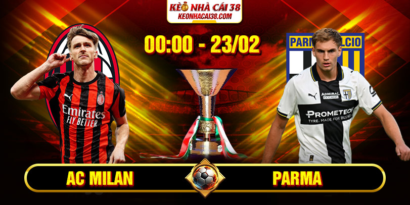 Soi Kèo AC Milan Vs Parma 00h00 23/02 - Serie A Soi Kèo AC Milan Vs Parma 00h00 23/02 - Serie A