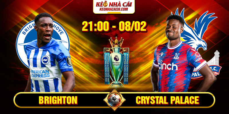 Soi Kèo Brighton Vs Crystal Palace 21h 8/2 - Ngoại Hạng Anh Soi Kèo Brighton Vs Crystal Palace 21h 8/2 - Ngoại Hạng Anh