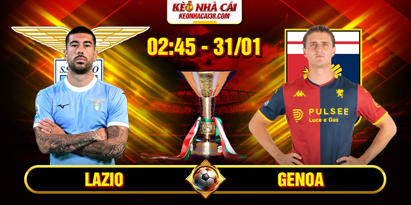 Soi Kèo Lazio Vs Genoa 2h45 31/1 - Serie A Soi Kèo Lazio Vs Genoa 2h45 31/1 - Serie A