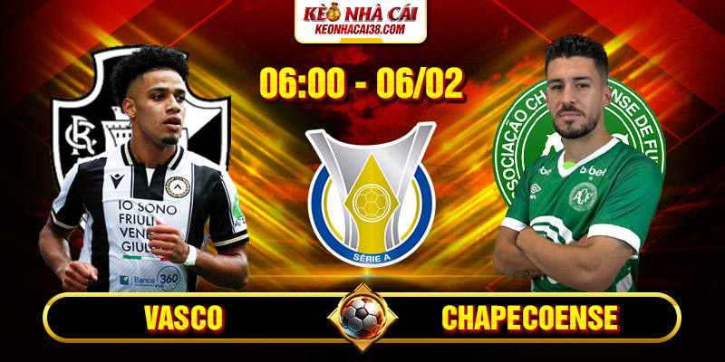 Soi Kèo Vasco Vs Chapecoense 6h 6/2 - VĐQG Brazil Soi Kèo Vasco Vs Chapecoense 6h 6/2 - VĐQG Brazil