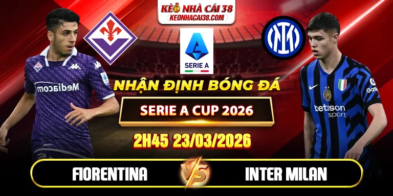 Soi Kèo Fiorentina Vs Inter Milan 2h45 23/03 Serie A Soi Kèo Fiorentina Vs Inter Milan 2h45 23/03 Serie A