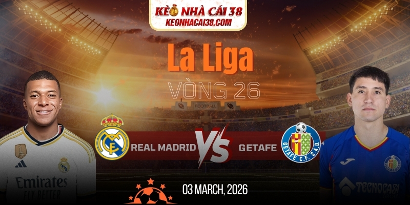 Soi Kèo Real Madrid Vs Getafe 03h00 03/03 - La Liga Soi Kèo Real Madrid Vs Getafe 03h00 03/03 - La Liga
