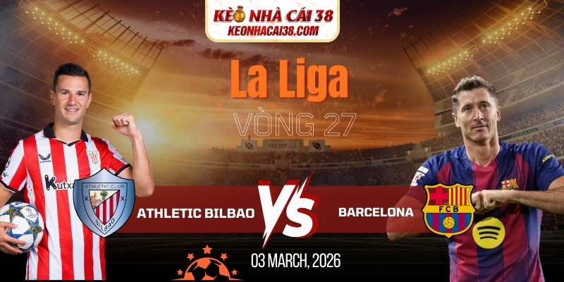 Soi Kèo Athletic Bilbao Vs Barcelona 3h00 08/03 - La Liga Soi Kèo Athletic Bilbao Vs Barcelona 3h00 08/03 - La Liga