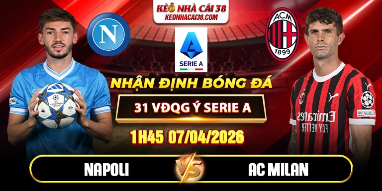 Soi Kèo Napoli Vs AC Milan 01h45 07/04 - Vòng 31 VĐQG Ý Serie A Soi Kèo Napoli Vs AC Milan 01h45 07/04 - Vòng 31 VĐQG Ý Serie A