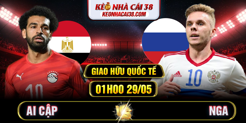 Soi Kèo Ai Cập Vs Nga 01h00 29/05 - Giao Hữu Quốc Tế Soi Kèo Ai Cập Vs Nga 01h00 29/05 - Giao Hữu Quốc Tế