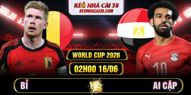 Soi Kèo Bỉ Vs Ai Cập 02h00 16/06 - World Cup 2026 Soi Kèo Bỉ Vs Ai Cập 02h00 16/06 - World Cup 2026