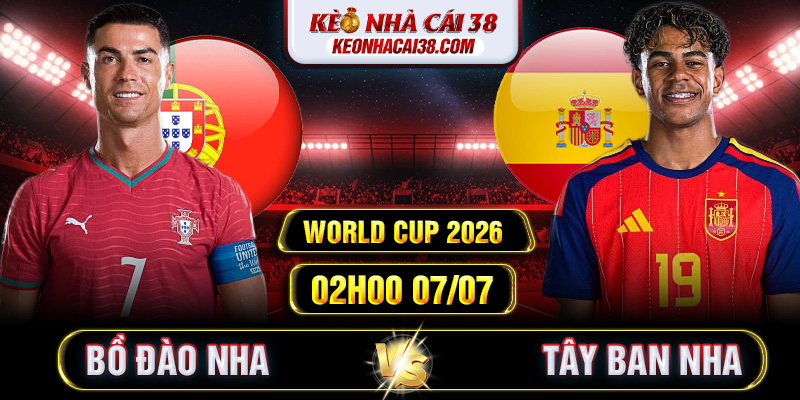 Soi Kèo Bồ Đào Nha Vs Tây Ban Nha 02h00 07/07 - World Cup 2026 Soi Kèo Bồ Đào Nha Vs Tây Ban Nha 02h00 07/07 - World Cup 2026